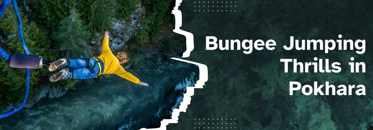 Bungee Jumping Thrills in Pokhara